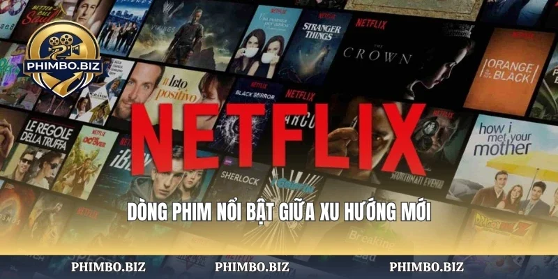 Dòng phim nổi bật giữa xu hướng mới
