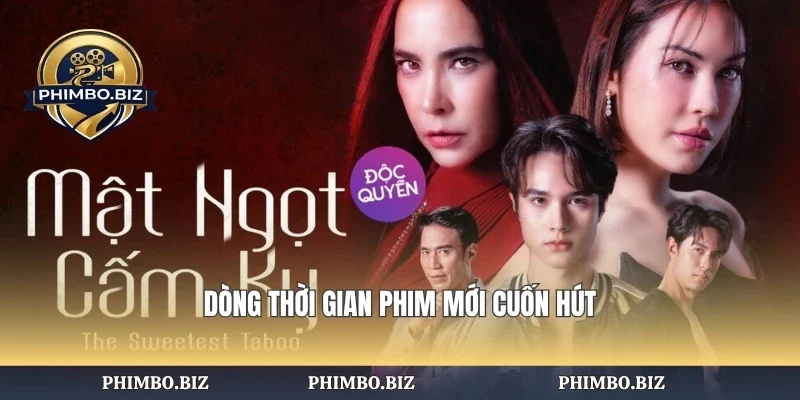 Dòng thời gian phim mới cuốn hút