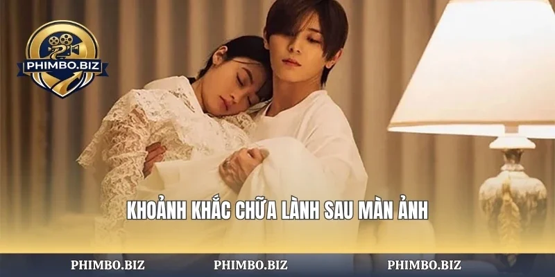 Khoảnh khắc chữa lành sau màn ảnh