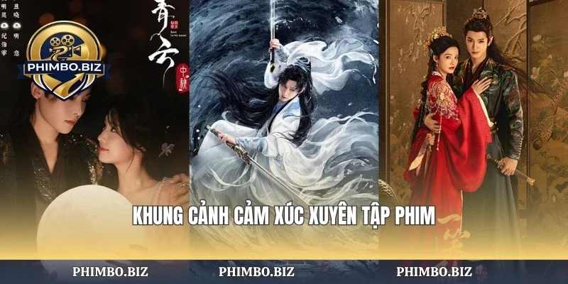 Khung cảnh cảm xúc xuyên tập phim