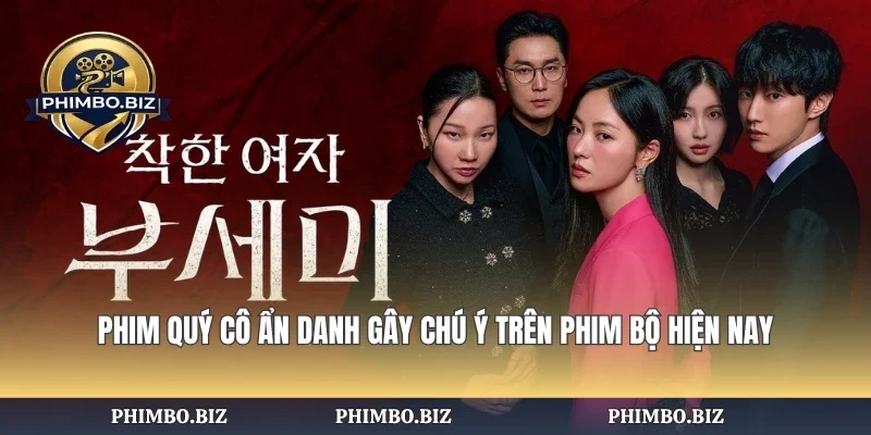 Phim Quý Cô Ẩn Danh Gây Chú Ý