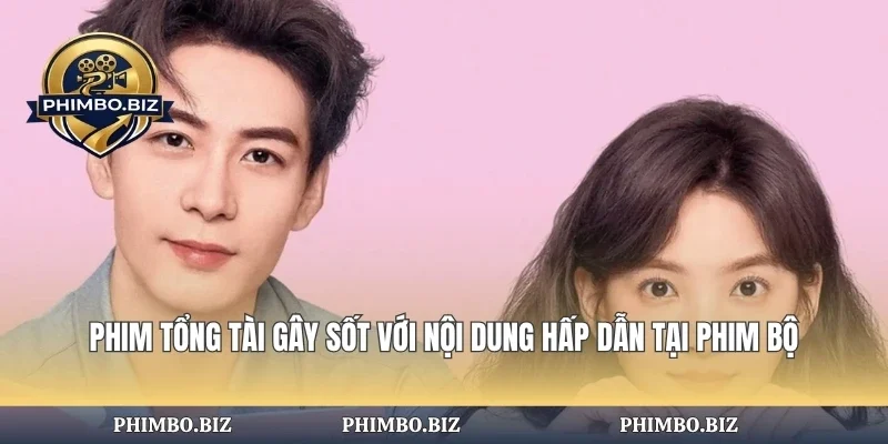 Phim Tổng Tài Gây Sốt