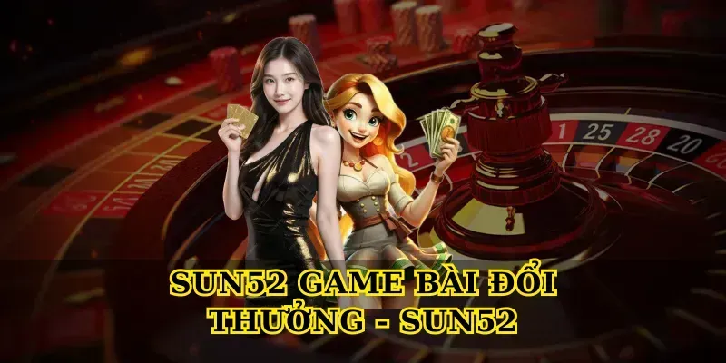 sun52-game-bai-doi-thuong-sun52
