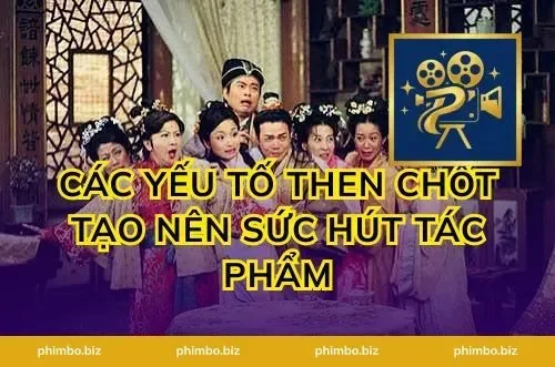 Các yếu tố then chốt tạo nên sức hút tác phẩm