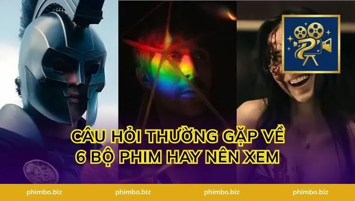 Câu hỏi thường gặp về 6 bộ phim hay nên xem
