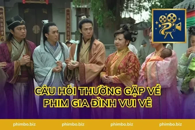 Câu hỏi thường gặp về phim Gia đình vui vẻ